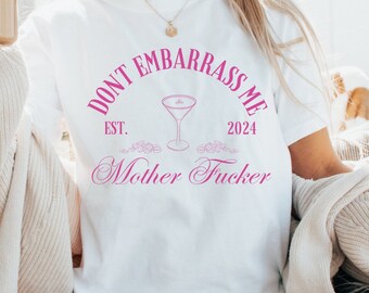 Dont Embarrass Me Mother F*cker, social club,  espresso martini, comfort colors tshirt, Best friend gift, bachelorette party shirt