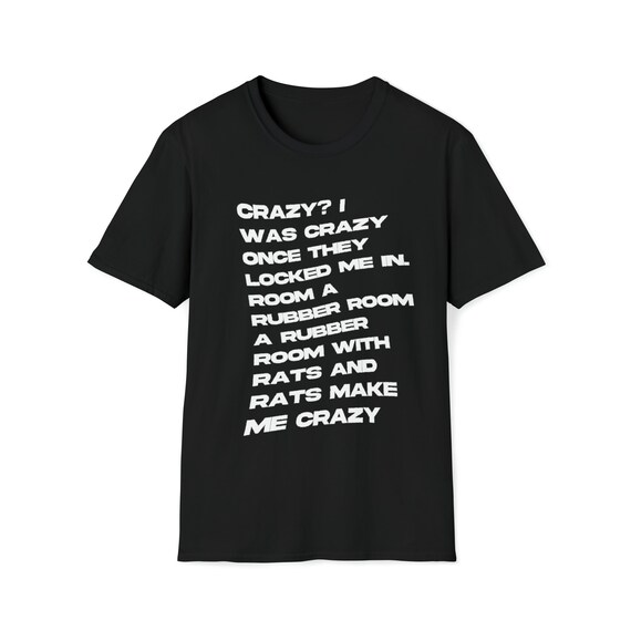 Crazy? I was crazy once T-shirt