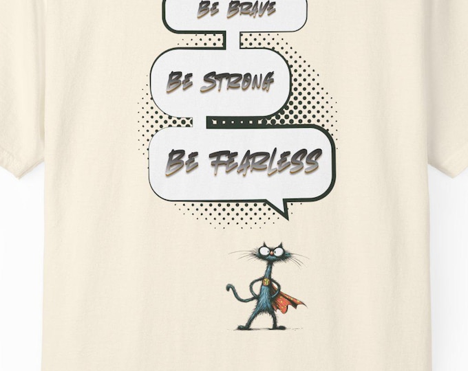 T-shirt Be Brave Be Strong Be Fearless. Enjoy!
