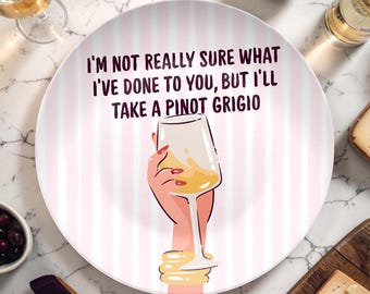 Pinot Grigio Quote Plate, Vanderpump Rules Inspired, Stassi Quote Plate, Bravo TV Gift, Funny Wine Plate, Girls Night Gift, Reality TV Decor