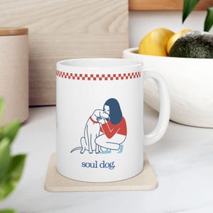 Ceramic Mug, Soul Dog Mom Gift, Dog Lover, Dog Person Mug, Dog Coffee Cup, Pet Owner Gift, Dog Mama Present, Animal Lover Mug