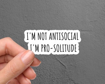 I'm Not Anti-Social Sarcastic Sticker, Funny Sticker, Laptop Sticker, Tumbler Sticker, Hydroflask Sticker, Introvert Sticker, iPad Sticker