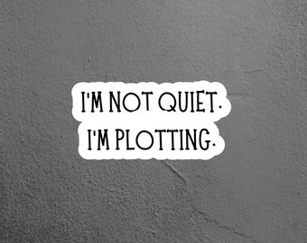 I'm Not Quiet I'm Plotting Sticker, Introvert Sticker, Antisocial Sticker  Laptop Sticker, Tumbler Sticker, Kindle Sticker, Funny Sticker
