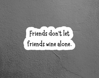 Friends Wine Sticker, Wine Sticker, Laptop Sticker, Tumbler Sticker, Water Bottle Sticker, Funny Sticker, Kindle Sticker, Wine BFF Gift