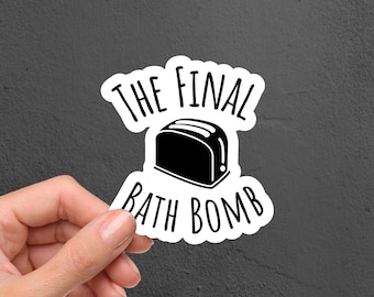 The Final Bath Bomb Laptop Stickers, Funny Stickers, Sarcasm Decals, Tumbler Stickers, Water Bottle Sticker, Laptop Decal, Notebook Sticker
