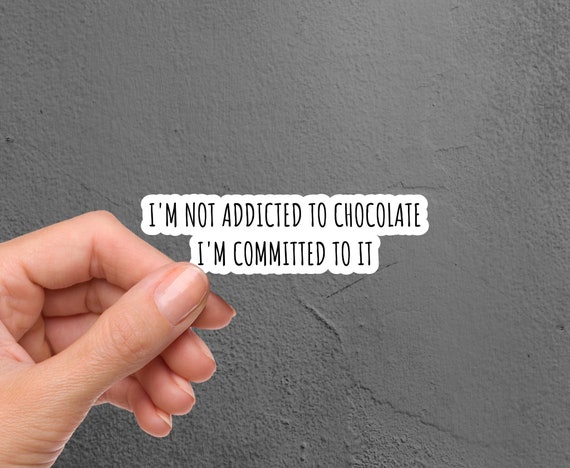 Committed to Chocolate Sticker, Funny Sticker, Laptop Sticker, Tumbler Sticker, Chocolate Sticker, Phone Sticker, Chocolate Lover Sticker