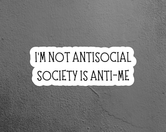 Society is Anti- Me Sticker, Introvert Sticker, Antisocial Sticker  Laptop Sticker, Tumbler Sticker, Water Bottle Sticker, Funny Sticker