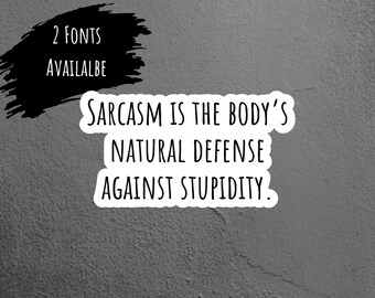 Sarcasm Is The Body's Natural Defense Sarcastic Sticker, Funny Sticker, Laptop Sticker, Tumbler Sticker, Water Bottle Sticker, iPad Sticker