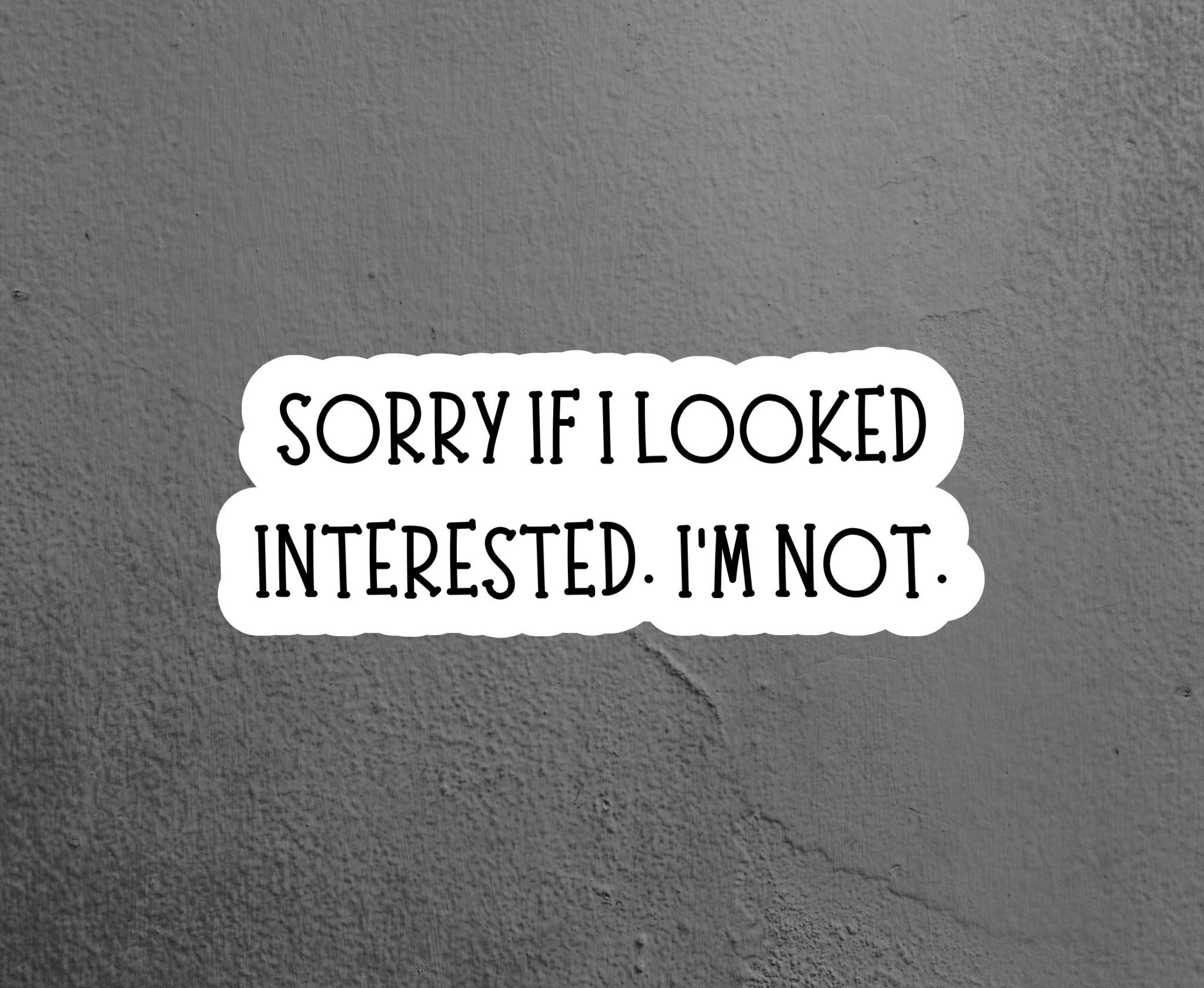 Interested Sticker Sorry If I Looked Interested Sarcastic Sticker, Funny Sticker, Laptop ...
