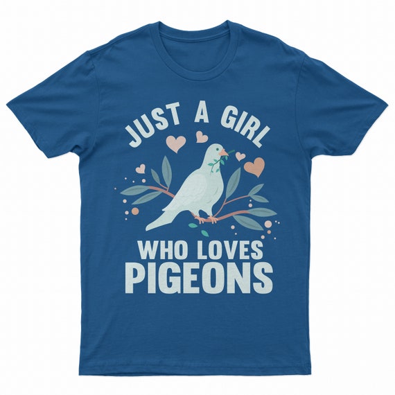 Just A Girl Who Loves Pigeons T-Shirt Birding Bird Owner Just A Girl Who Loves Pigeons T-Shirt Birding Bird Owner