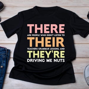 Grammar Teacher Shirt, There Their They're Tee, English Teacher Gift