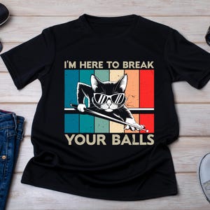 Billiard T-shirt, Billiards Player Gift, Here to Break Your Balls, Pool Player Gift, Cat Lover Shirt, Snooker T-Shirt, Cat Playing Billiards