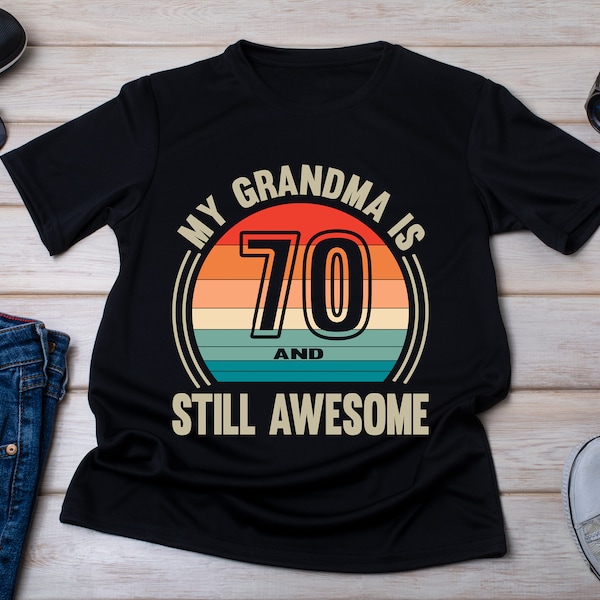 My Grandma Is 70 And Still Awesome, Kids Gift from Grandmother, 70 Years Old Shirt, 70th Birthday Gift, Grandmother 70th Birthday Kids Gifts