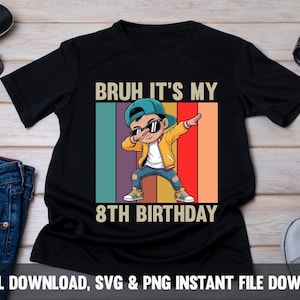 Bruh, jag är 8, Dabbing Boy PNG SVG, 8-årsdag (digital nedladdning)