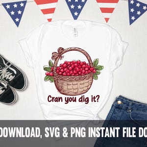 Cran You Dig It? Cranberry Farm PNG SVG - Fruit Lover Gift (Digital Download)