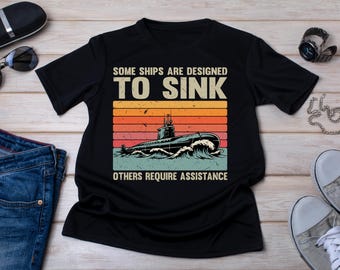 Camiseta de Submarino, Camiseta de Veterano, Alguns Navios São Projetados para Afundar, Presente para Submarinista da Marinha, Camiseta Patriótica Militar, Camiseta de Veterano dos EUA