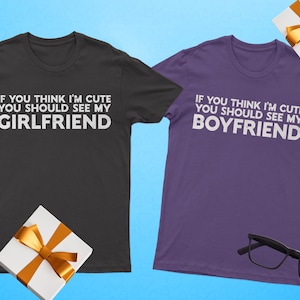 Wenn Sie denken, dass ich süß bin, sollten Sie meinen Freund Geschenk, Freundin Geschenk, Liebhaber Shirt, süßen Jungen Geschenk, süßen Mädchen Geschenk, Liebhaber Paar Matching sehen