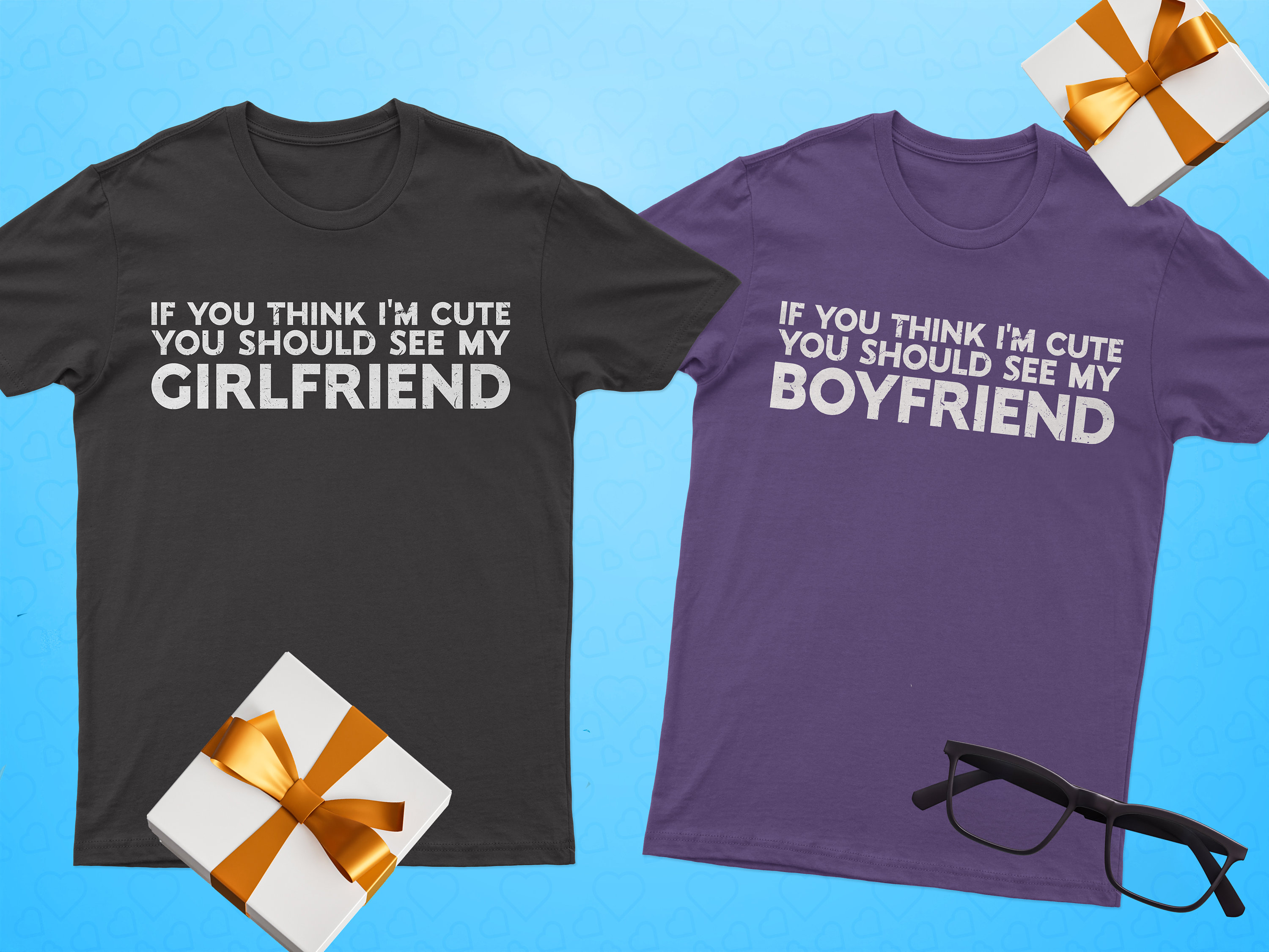 If You Think I'm Cute You Should See My Boyfriend Gift, Girlfriend