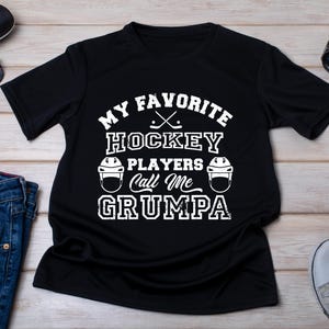 Grandpa Hockey Shirt, My Favorite Hockey Players Call Me Grumpa, Hockey Lover Gift, Hockey Player, Hockey Grandson Gift, Hockey coach Gift