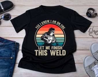 Welder Shirt: Funny Welding Lover Gift