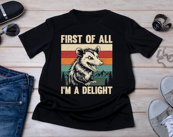 Funny Opossum Shirt, First Of All I'm A Delight Shirt, Angry Possum T Shirt, Opossum Lover Gift, Funny Animal Shirt, Sarcastic Opossum Tee