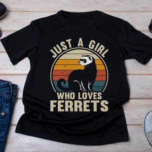 Ferret T-Shirt, Just a Girl Who Loves Ferrets, Ferret Lover Gifts, Ferret Owner Shirt, Pet Ferret Gift, Weasel Lover Gift, Pet Mom T-Shirt