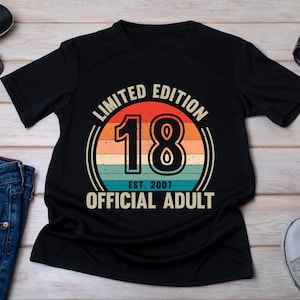 18th Birthday Shirt, Limited Edition Shirt, Official Adult, 18 Birthday Gift, Turning 18 Birthday Gift, 18th Birthday Party 18 Years Old Tee