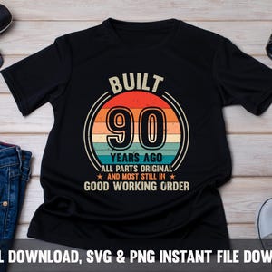 90th Birthday PNG SVG, Built 90 Years Ago, 90th Birthday Shirt Png, 90 birthday Gift, 90 Years Old Svg, Digital download, Turning 90 Gifts