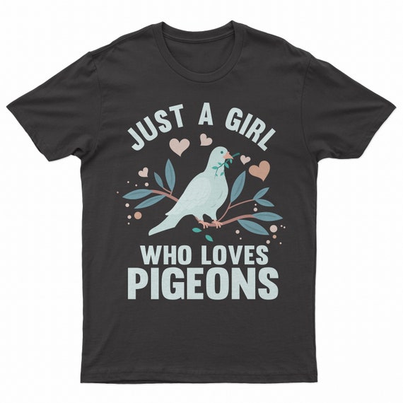 Just A Girl Who Loves Pigeons T-Shirt Birding Bird Owner Just A Girl Who Loves Pigeons T-Shirt Birding Bird Owner