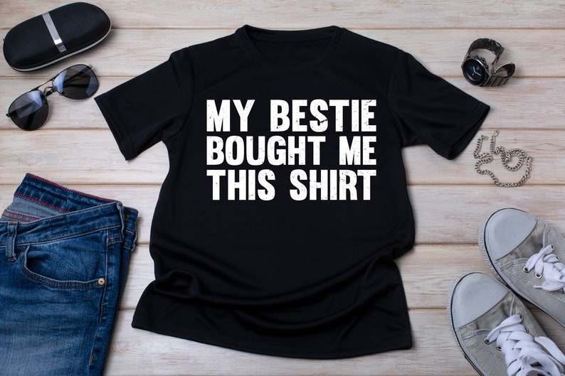 My Bestie Bought Me This Shirt, Matching Friends Tee image 1