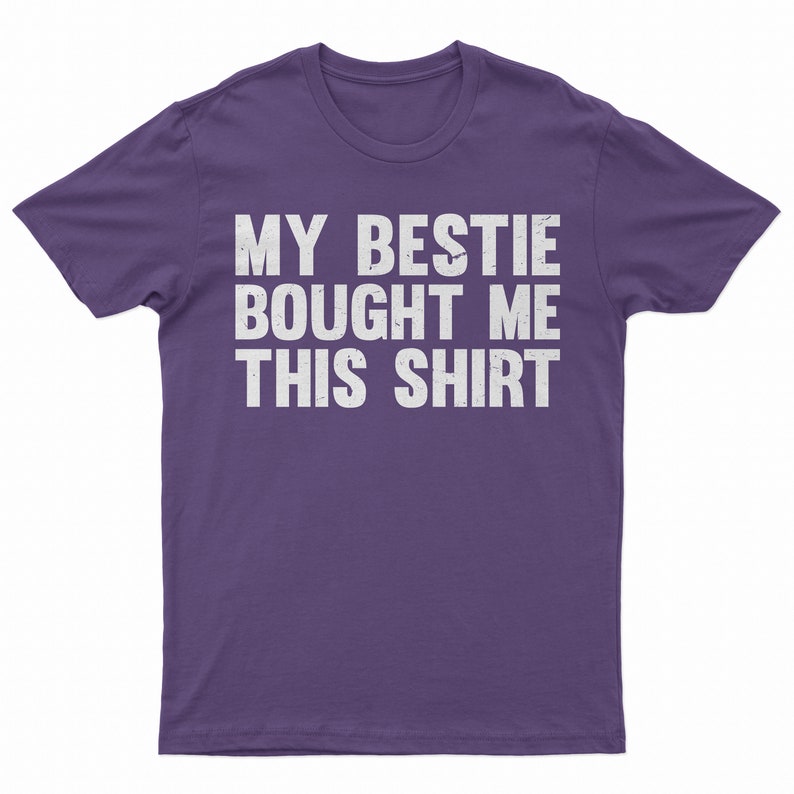 My Bestie Bought Me This Shirt, Matching Friends Tee Purple