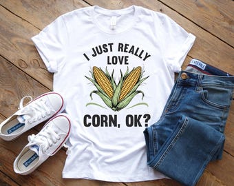 Camiseta engraçada de milho, camiseta "Eu realmente amo milho, OK?", camiseta de fazendeiro de milho
