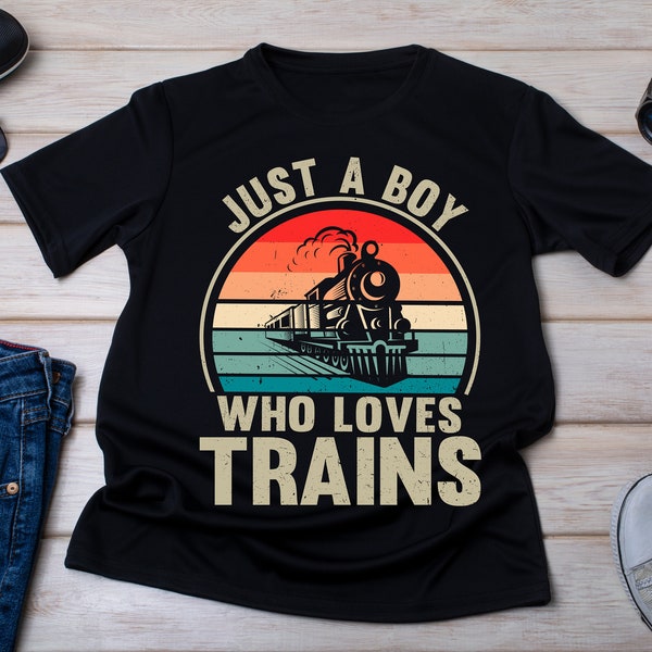 Just A Boy Who Loves Trains Shirt, Railroad Train, Kids Train Shirt, Train Lover Gift, Railroad Gift, Locomotive Shirt, Train Engineer Gift