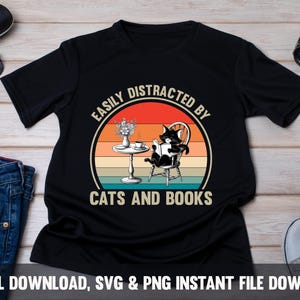 Easily Distracted By Cats And Books, Cat And Book Png, Book Lover Svg Cat Lover Svg, Bookseller Librarian Gift, Cat Owner Png, DTG Shirt Mug