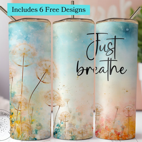 Just Breathe Dandelion 20oz Skinny Tumbler Sublimation Design, Inspirational Dandelion Tumbler Wrap PNG Digital Download