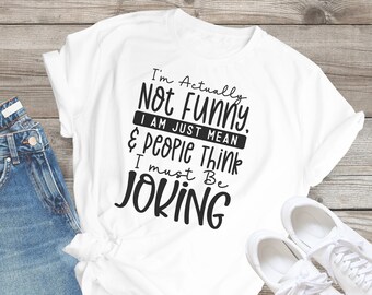 Sarkastisches Grafik-T-Shirt: „Ich bin eigentlich gar nicht lustig“ – Unhöfliches Shirt