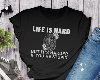 Sarkastisches T-Shirt „Das Leben ist hart“, freches Geschenk
