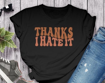 Danke, ich hasse es Shirt, sarkastisches Shirt, lustige Frauen Shirts, lustiges grafisches T-Stück, lustiges Sweatshirt, benutzerdefiniertes Shirt, sarkastisches grafisches Tee
