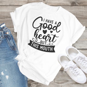 I Have A Good Heart Sarcastic Tee,  Rude Shirt ,Sarcasm T Shirts, Humorous Tee, Sarcastic shirt