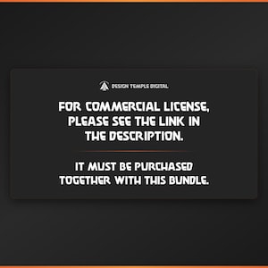 May include: A digital graphic with the text "DESIGN TEMPLE DIGITAL" at the top. The text "FOR COMMERCIAL LICENSE, PLEASE SEE THE LINK IN THE DESCRIPTION. IT MUST BE PURCHASED TOGETHER WITH THIS BUNDLE" is displayed in white.