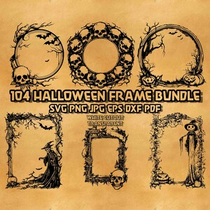 May include: A set of 104 Halloween-themed frame designs in black and white. The frames feature various spooky elements like skulls, bats, pumpkins, and witches. The text "104 HALLOWEEN FRAME BUNDLE SVG PNG JPG EPS DXF PDF WHITE CUTOUT TRANSPARENT" is included in the image.