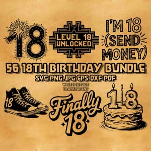 May include: A collection of black and white graphics for an 18th birthday. Includes text that says "Level 18 Unlocked", "I'm 18 (Send Money)", "Finally 18", and "56 18th Birthday Bundle". Also features a cake, sneakers, and fireworks.