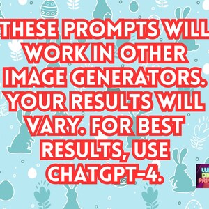 May include: A blue background with a white Easter egg pattern and bunny silhouettes. Red text reads: "These prompts will work in other image generators. Your results will vary. For best results, use ChatGPT-4."