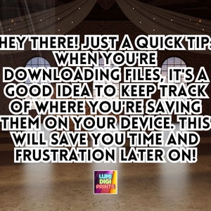 May include: A text-based graphic with a white background and black text. The text reads: "HEY THERE! JUST A QUICK TIP: WHEN YOU'RE DOWNLOADING FILES, IT'S A GOOD IDEA TO KEEP TRACK OF WHERE YOU'RE SAVING THEM ON YOUR DEVICE. THIS WILL SAVE YOU TIME AND FRUSTRATION LATER ON!"  A small logo with the text "LUMI DIGI PRINTS" is in the bottom right corner.