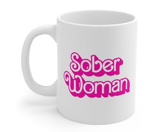 Sober Woman Mug - Sobriety Mug 11oz -Coffee & Tea Lover GIFT– Sobriety Gifts for Women –Recovery milestone gift- One day at a time- ODAAT