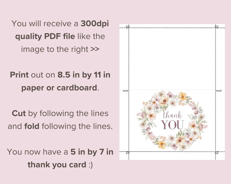 May include: Printable thank you card template featuring a watercolor floral wreath with the text "thank you" in the center. The card is designed to be printed on 8.5 by 11 inch paper and cut to a 5 by 7 inch size.