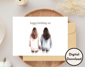 Happy Birthday Sis Card - DIGITAL Download - Printable Birthday Card Featuring Sisters - Printable Happy Birthday Sis Card - Printable Card