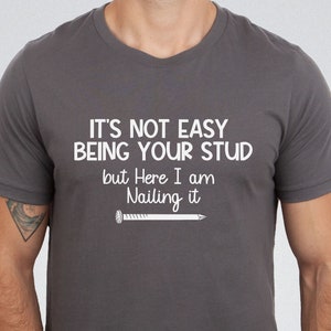 Builder T-shirt, Funny T-shirt for Husband, Birthday shirt, gift for Handsome boyfriend, Stud shirt, Funny Guys T-shirt