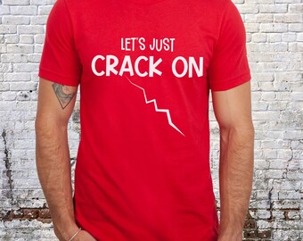 Crack on T-shirt, Funny Shirt for Men, Contractor Print Tee