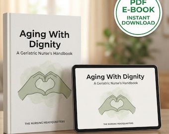 Aging With Dignity: A Geriatric Nurse’s Handbook